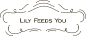 Lily Feeds You