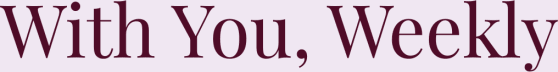 With You, Weekly
