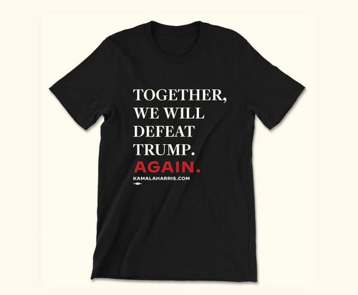 "Let's Win This" and merch "Together, We Will Defeat Trump. Again."
