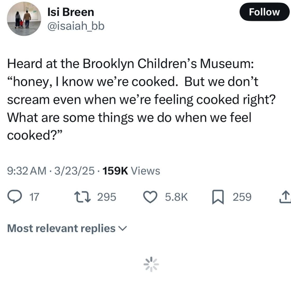 A tweet from @isaiah_bb that reads: "Heard at the Brooklyn Children's Museum: 'Honey, I know we're cooked. But we don't scream even when we're feeling cooked, right? What are some things we do when we feel cooked?'"