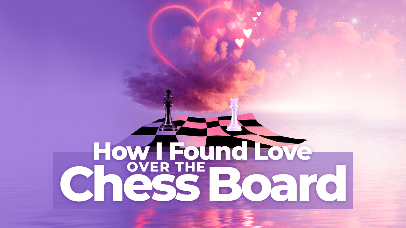 How I Found Love Over The Chess Board - Chess.com