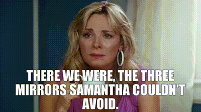 YARN | There we were, the three mirrors Samantha couldn't avoid. | Sex and  the City (2008) | Video clips by quotes | bd444bb8 | 紗