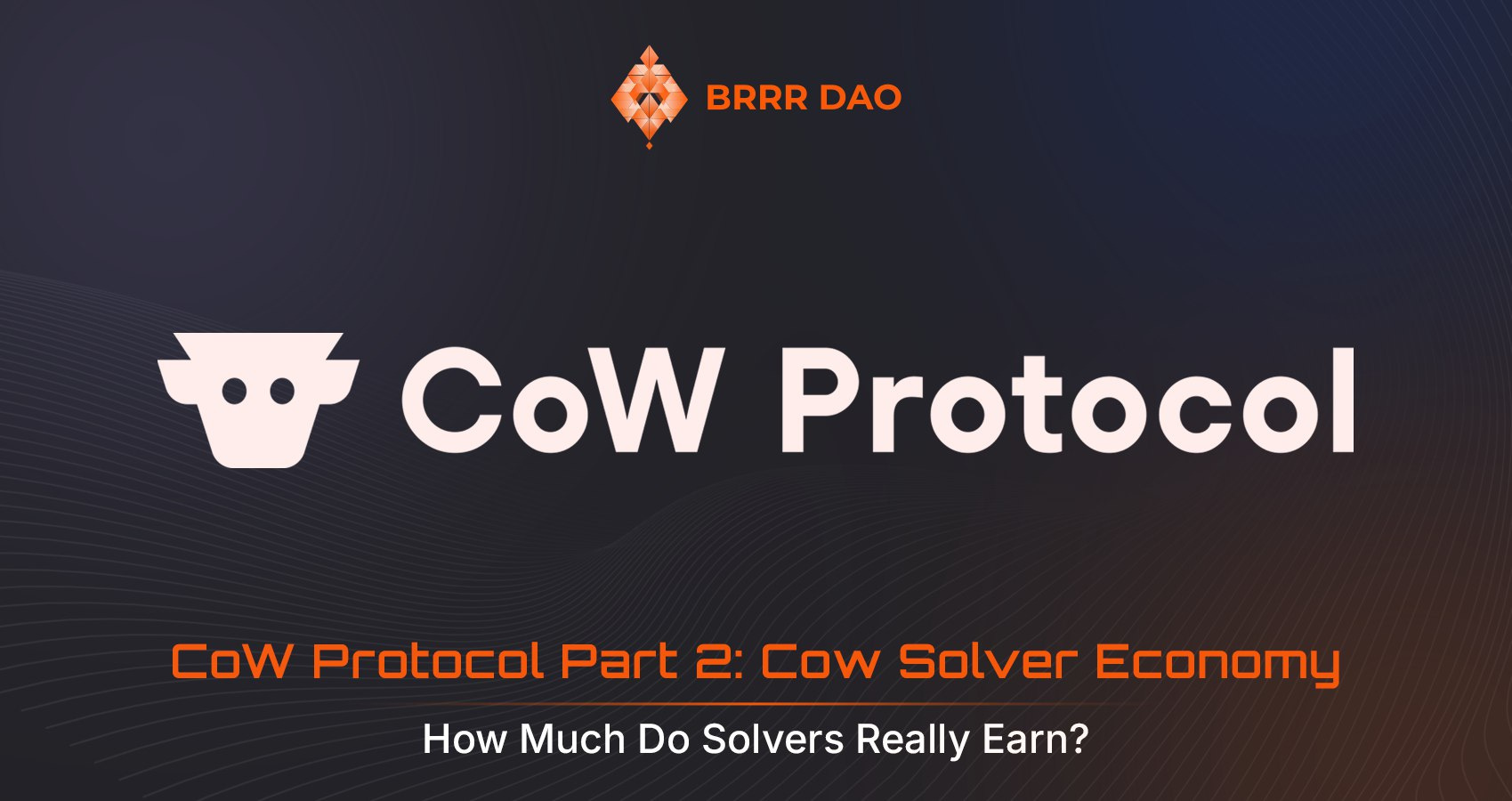 CoW Protocol Part 2: CoW Solver Economy - BRRR DAO