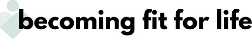 Becoming Fit for Life