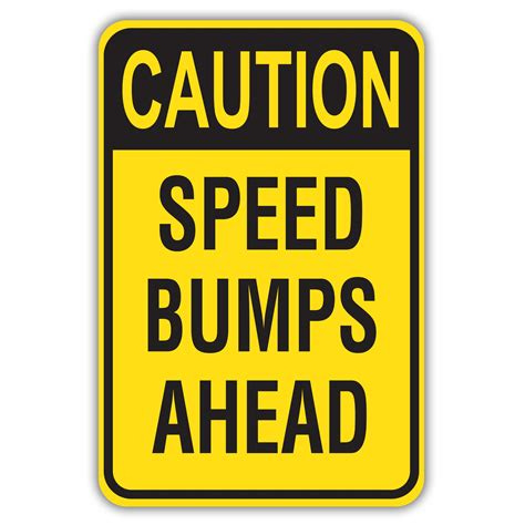CAUTION SPEED BUMPS AHEAD - American Sign Company
