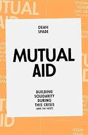 Mutual Aid: Building Solidarity During This Crisis (and the Next): Spade,  Dean: 9781839762123: Amazon.com: Books