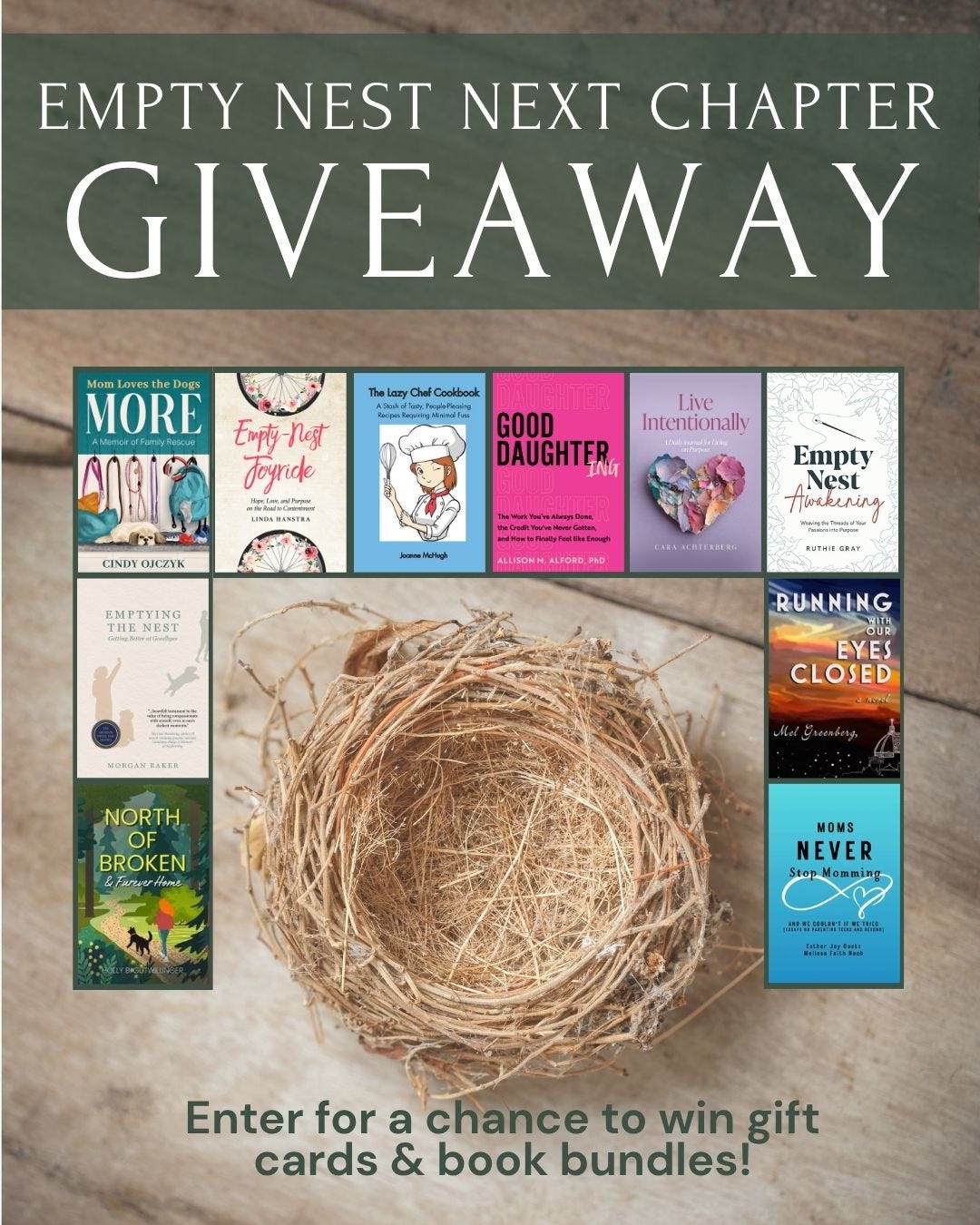 Empty Nest Next Chapter Giveaway. Enter for a chance to win gift cards and book bundles! Photo of an empty nest and 10 books you have a chance to win. Empty Nest Next Chapter Giveaway. Enter for a chance to win gift cards and book bundles! Photo of an empty nest and 10 books you have a chance to win.