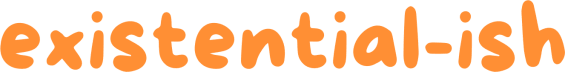 existential-ish