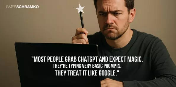 James Schramko says most people grab ChatGPT and expect magic.