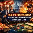 Fire the Politicians: Why We Should Let Markets Decide Our Laws
