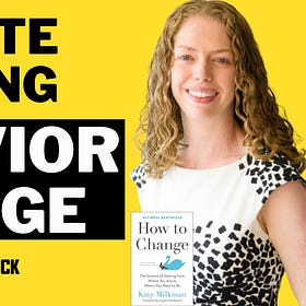 Katy Milkman on Creating Lasting Behavior Change for Good