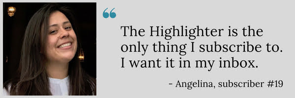 Loyal reader, Article Clubber, and VIP member Angelina isn’t afraid to speak her truth. Do you have kind words to share about The Highlighter? highlighter.cc/kindwords Loyal reader, Article Clubber, and VIP member Angelina isn’t afraid to speak her truth. Do you have kind words to share about The Highlighter? highlighter.cc/kindwords