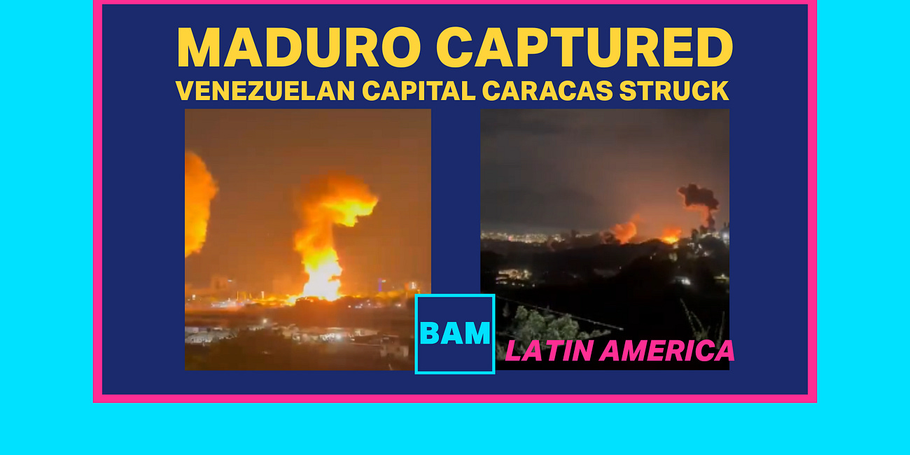 DIRECT FROM CARACAS: Venezuela Attacked, Maduro Captured