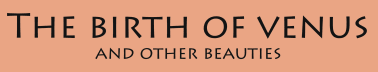 The Birth of Venus and Other Beauties