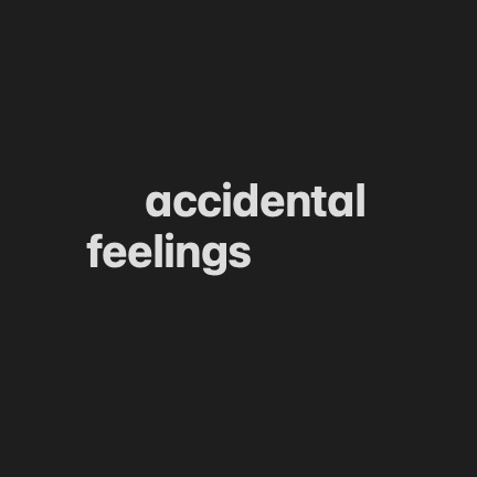 Accidental Feelings