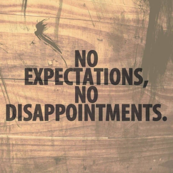 No Expectations, No Disappointments No Expectations, No Disappointments