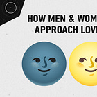 Lessons They Don’t Teach You in School: How Men and Women Approach Love Differently