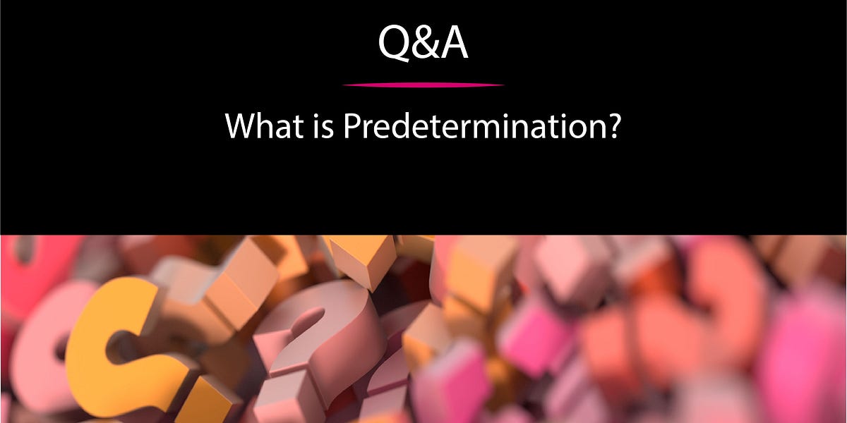 Predetermined Examples What is Predetermination? - by Callie Oettinger