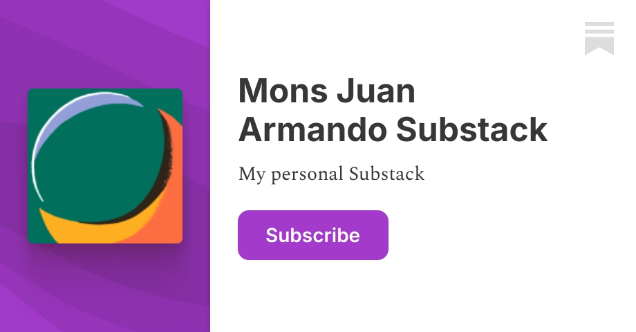 Mons Juan Armando Substack | MonsJuanArmandoPérezTalamantes | Substack