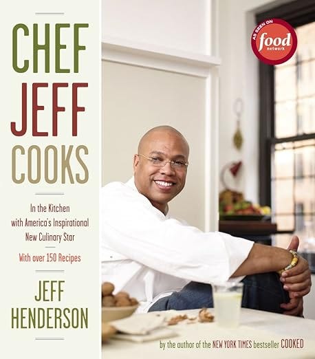 Chef Jeff Cooks: In the Kitchen with America's Inspirational New Culinary Star Chef Jeff Cooks: In the Kitchen with America's Inspirational New Culinary Star