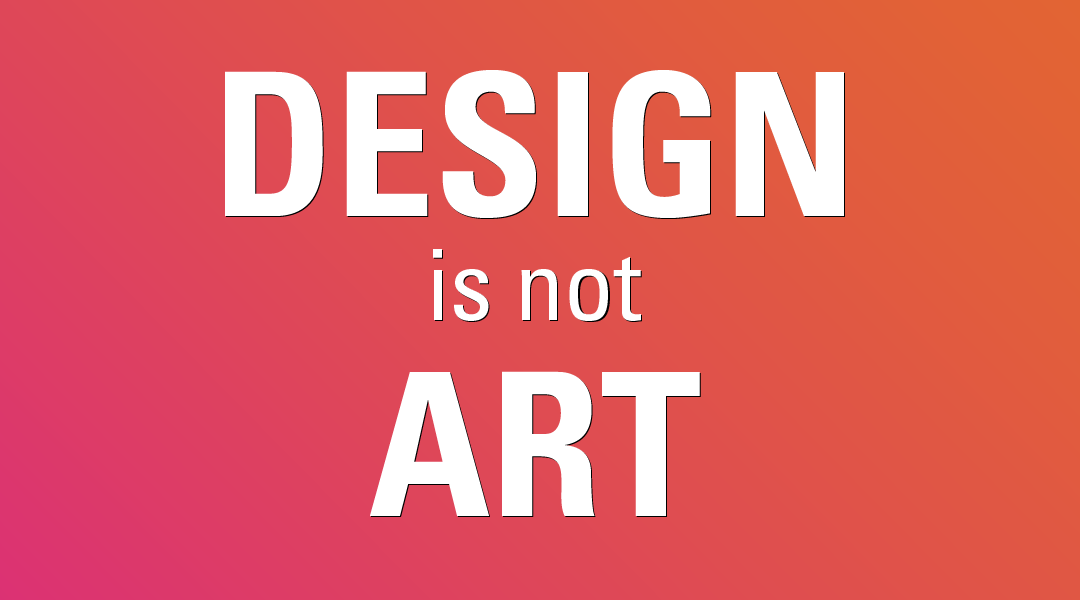Design is not Art.