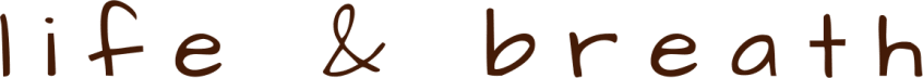 life & breath