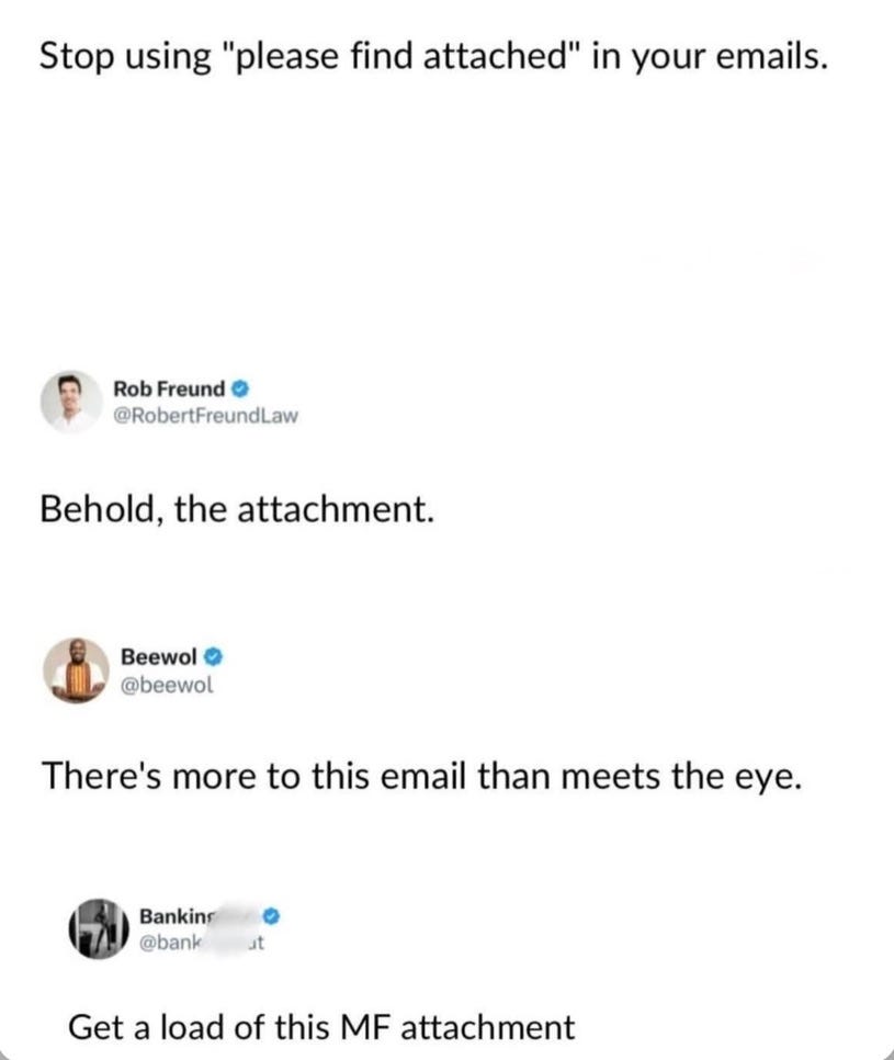 A post with reshare replies: "Stop using 'please find attached' in your emails. Behold, the attachment. There's more to this email than meets the eye. Get a load of this MF attachment.