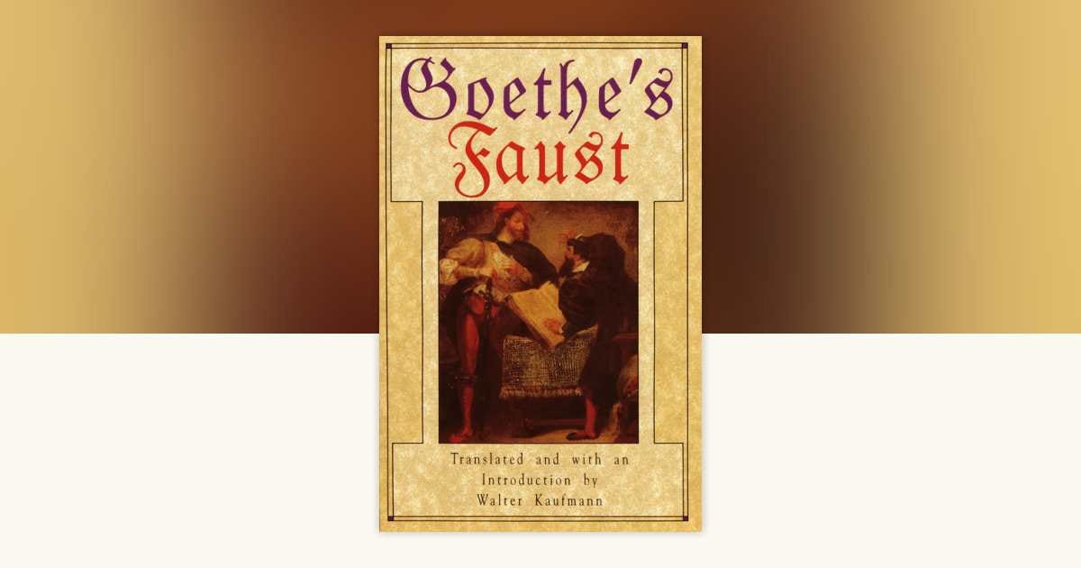 Goethe's Faust by Johann Wolfgang von Goethe: 9780385031141 | PenguinRandomHouse.com: Books Goethe's Faust by Johann Wolfgang von Goethe: 9780385031141 | PenguinRandomHouse.com: Books