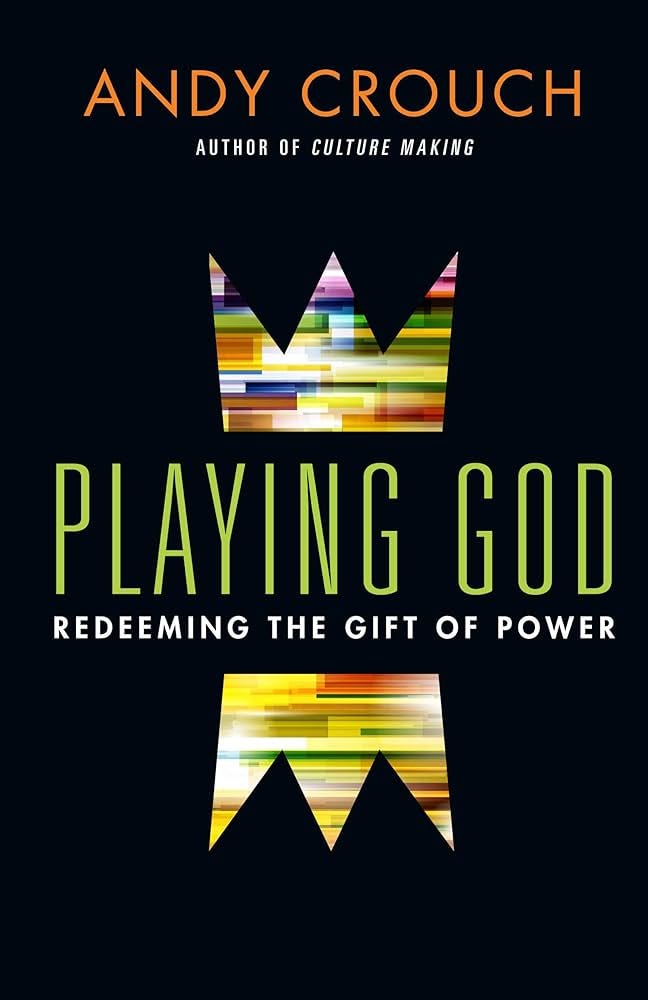 Playing God: Redeeming the Gift of Power: Crouch, Andy: 9780830837656:  Amazon.com: Books