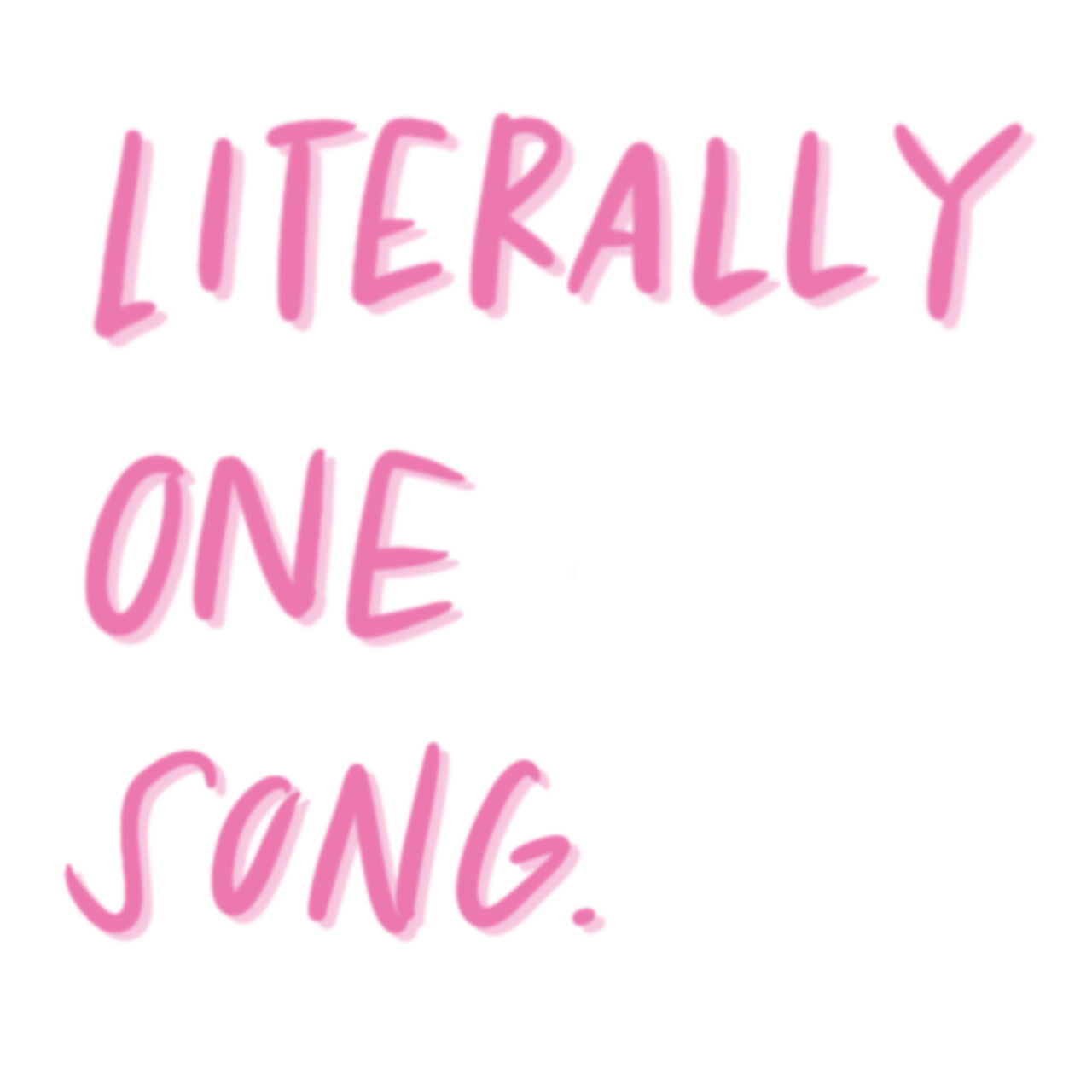 literally one song