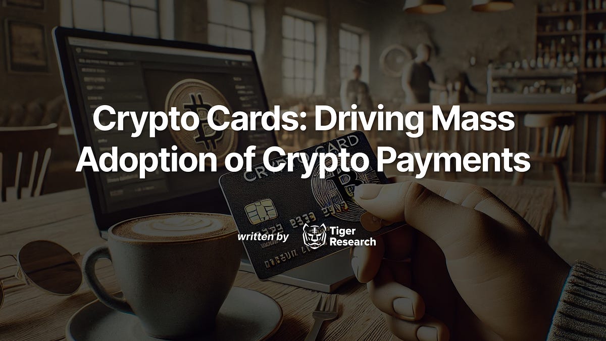 Crypto Cards: Driving Mass Adoption of Crypto Payments