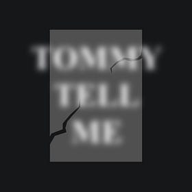 Tommy Tell Me