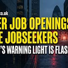 Fewer Job Openings, More Jobseekers — Britain’s Warning Light Is Flashing