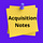 Acquisition Notes