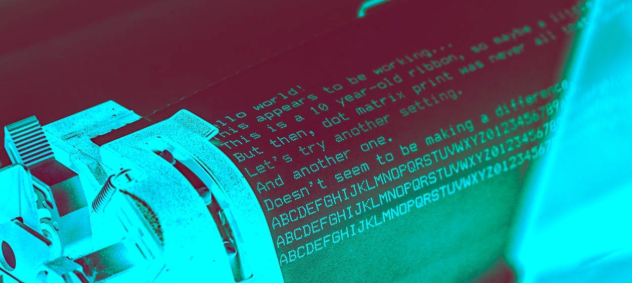 Manipulated photograph of printout on a dot matrix printer. Image intended for decorative purposes only.