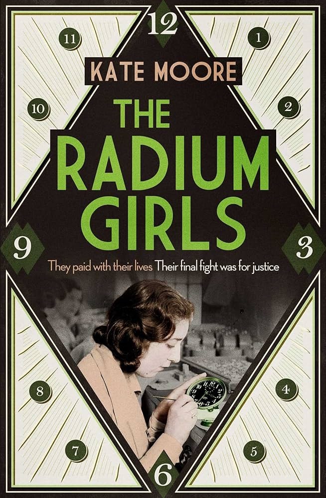 The Radium Girls: They paid with their lives. Their final fight was for  justice. : Moore, Kate: Amazon.co.uk: Books