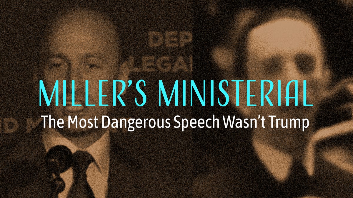 Miller’s Ministerial: The Most Dangerous Speech Wasn’t Trump