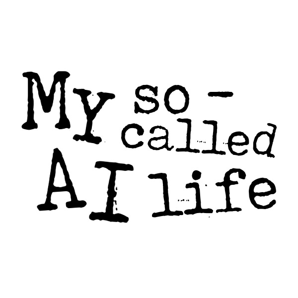 My So-Called AI Life