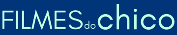 filmes do chico