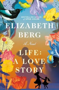 “Life: A Love Story” by Elizabeth Berg