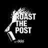 Roast the Post