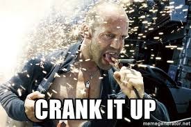 crank it up - Crank - Jason Statham | Meme Generator crank it up - Crank - Jason Statham | Meme Generator