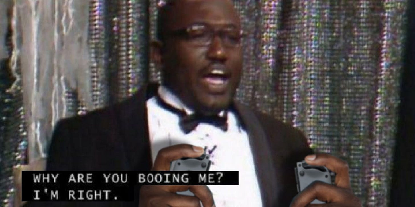 Meme: Why are you booing me? I'm right!