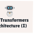 CS8 - The Transformers Architecture 🤖 (Part I)