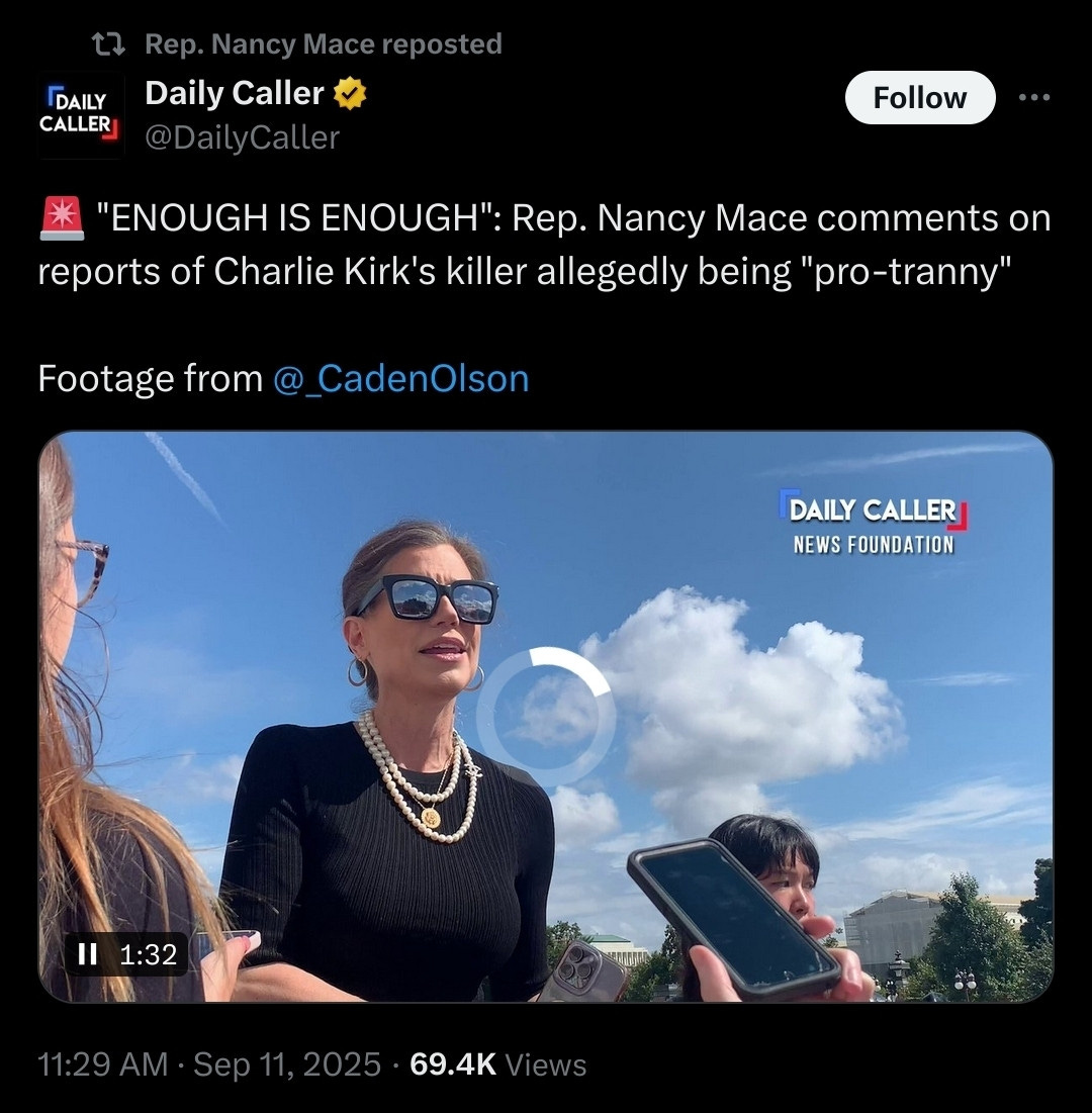 A screenshot of a tweet from the Daily Caller, which has been reposted by Rep. Nancy Mace. The tweet reads: "'ENOUGH IS ENOUGH': Rep. Nancy Mace comments on reports of Charlie Kirk's killer allegedly being 'pro-tranny'". The tweet includes a video thumbnail showing Rep. Nancy Mace outdoors wearing sunglasses and speaking to reporters. The timestamp is 11:29 AM, September 11, 2025.