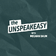 The Unspeakeasy with Meghan Daum
