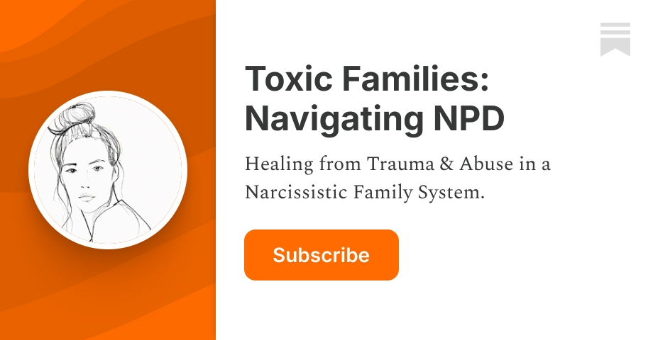 Toxic Families: Navigating NPD | Nina Thriver | Substack