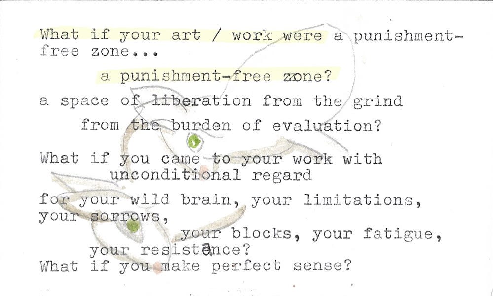 drawing of two rabbits, text says: what if your work were a punishment-free zone, a space of liberation from the burden of evaluation? what if you came to the work with unconditional regard for your wild brain, your sorrows, your blocks, your resistance? what if you make perfect sense?