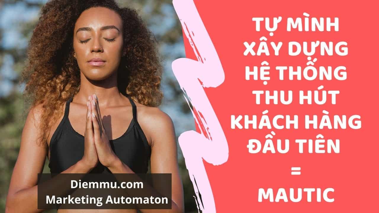 Tự Mình Tạo Hệ Thống Thu Hút Khách Hàng Tiềm Năng Đầu Tiên Bằng Mautic - Lead Capture