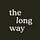 The Long Way